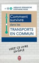 Couverture du livre « Comment survivre dans les transports en commun » de Arnaud Demanche et Stephane Rose aux éditions J'ai Lu