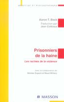 Couverture du livre « Prisonniers de la haine - les racines de la violence (1re édition) » de Aaron Temkin Beck aux éditions Elsevier-masson