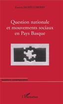 Couverture du livre « Question nationale et mouvements sociaux en pays basque » de Francis Jaureguiberry aux éditions L'harmattan
