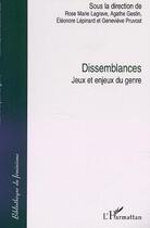 Couverture du livre « Dissemblances : jeux et enjeux du genre » de Eleonore Lepinard et Genevieve Pruvost et Rose Marie Lagrave et Agathe Gestin aux éditions Editions L'harmattan