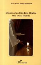 Couverture du livre « Mission d'un laïc dans l'Eglise ; mille offices célébrés » de Jean-Marc Harel-Ramond aux éditions Editions L'harmattan