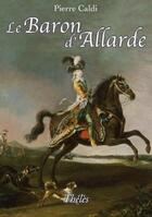 Couverture du livre « Le baron d'allarde » de Pierre Caldi aux éditions Theles