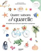 Couverture du livre « Quatre saisons d'aquarelle : 60 modèles pas à pas pour apprendre et progresser » de Nolwenn Cabioch aux éditions Mango