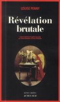 Couverture du livre « Révélation brutale » de Penny Louise aux éditions Actes Sud