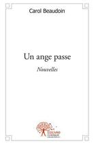 Couverture du livre « Un ange passe » de Beaudoin Carol aux éditions Edilivre