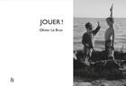 Couverture du livre « Jouer ! » de Olivier Lebrun aux éditions Esperluete