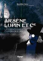 Couverture du livre « Arsène Lupin et cie, gentlemen cambrioleurs » de Dorothee Henry aux éditions L'a Part Buissonniere