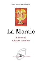 Couverture du livre « La morale ; éthique et sciences humaines » de Nicolas Journet aux éditions Sciences Humaines