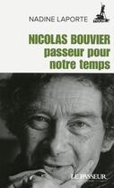 Couverture du livre « Nicolas Bouvier, passeur pour notre temps » de Nadine Laporte aux éditions Le Passeur