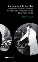 Couverture du livre « La course à la bombe ; et si Hitler avait eu l'arme atomique ? » de Robert Arnaut aux éditions Nouveau Monde