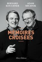 Couverture du livre « Mémoires croisées » de Bernard Kouchner et Adam Michnik aux éditions Allary