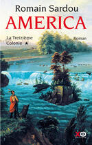 Couverture du livre « America t.1 ; la treizième colonie » de Romain Sardou aux éditions Xo