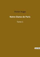 Couverture du livre « Notre-Dame de Paris Tome 1 » de Victor Hugo aux éditions Culturea