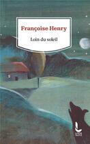 Couverture du livre « Loin du soleil » de Francoise Henry aux éditions Litos