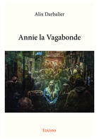 Couverture du livre « Annie la vagabonde » de Darbalier Alix aux éditions Editions Edilivre