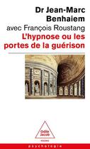 Couverture du livre « L'hypnose ou les portes de la guérison » de Jean-Marc Benhaiem et Francois Roustang aux éditions Odile Jacob