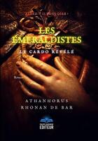 Couverture du livre « Les émeraldistes : le cardo révélé » de Athanhorus Rhonan De Bar aux éditions Philippe Hugounenc
