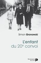 Couverture du livre « L'enfant du 20e convoi » de Simon Gronowski aux éditions Renaissance Du Livre
