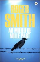 Couverture du livre « Au milieu de nulle part » de Roger Smith aux éditions Calmann-levy