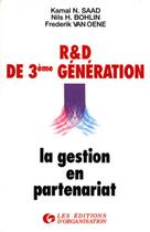 Couverture du livre « R et D de 3e génération : La gestion en partenariat » de K.-N. Saad et N.-H. Bohlin et F. Van Oene aux éditions Organisation