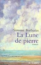 Couverture du livre « La lune de pierre » de Simone Barbaras aux éditions Lattes