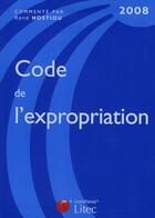 Couverture du livre « Code de l'expropriation (édition 2008) » de Rene Hostiou aux éditions Lexisnexis