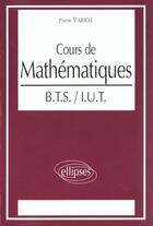 Couverture du livre « Cours de mathematiques bts-iut » de Variot aux éditions Ellipses
