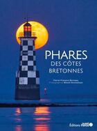 Couverture du livre « Phares des côtes bretonnes » de Pierre-Francois Bonneau et Benoit Stichebaut aux éditions Ouest France