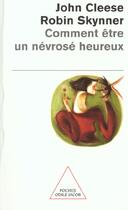 Couverture du livre « Comment être un névrosé heureux » de John Cleese et Robin Skynner aux éditions Odile Jacob