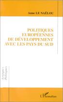 Couverture du livre « Politiques européennes de développement avec les pays du sud » de Anne Le Naelou aux éditions L'harmattan