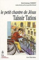 Couverture du livre « Le petit chantre de Jésus - Taïssir Tatios, 1943-1956 » de Marie-Dominique Poinsenet aux éditions Tequi