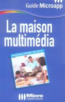 Couverture du livre « La maison multimédia » de Olivier Abou aux éditions Micro Application