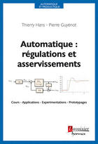 Couverture du livre « Automatique : regulations et asservissements (collection automatique et productique) » de Hans Thierry aux éditions Hermes Science