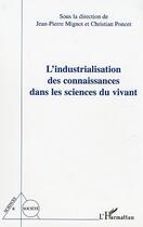 Couverture du livre « L'industrialisation des connaissances dans les sciences du vivant » de  aux éditions L'harmattan