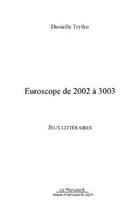 Couverture du livre « Euroscope de 2002 a 3003 » de Danielle Trytko aux éditions Editions Le Manuscrit