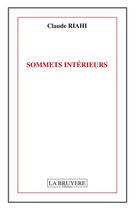 Couverture du livre « Sommets intérieurs » de Claude Riahi aux éditions La Bruyere