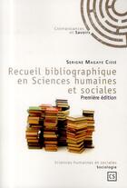 Couverture du livre « Recueil bibliographique en sciences humaines et sociales » de Serigne Magaye Cisse aux éditions Connaissances Et Savoirs