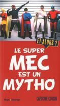 Couverture du livre « Le super mec est un mytho » de Capucine Cousin aux éditions Desinge Hugo Cie