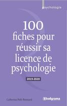 Couverture du livre « 100 fiches pour réussir sa licence de psychologie (édition 2019/2020) » de Catherine Pele-Bonnard aux éditions Studyrama