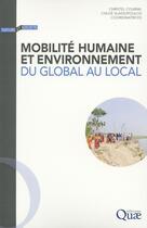 Couverture du livre « Mobilité humaine et environnement du global au local » de Chloe Vlassoppoulos et Christel Cournil aux éditions Quae