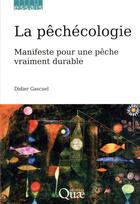 Couverture du livre « La pêchécologie : manifeste pour une pêche vraiment durable » de Didier Gascuel aux éditions Quae