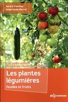 Couverture du livre « Les plantes légumières feuilles et fruits » de Abderrazak Marouf et Gerard Tremblin aux éditions Edp Sciences