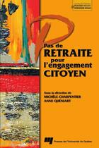 Couverture du livre « Pas de retraite pour l'engagement citoyen » de Anne Queniart et Michele Charpentier aux éditions Presses De L'universite Du Quebec