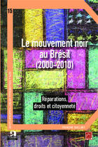 Couverture du livre « Le mouvement noir au Brésil (2000-2010) ; réparations, droits et citoyenneté » de Saillant/Francine aux éditions Academia