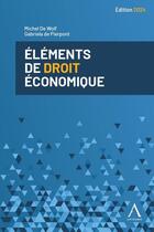 Couverture du livre « Éléments de droit économique 2024 » de Michel De Wolf et Gabriela De Pierpont aux éditions Anthemis