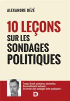 Couverture du livre « 10 leçons sur les sondages politiques » de Alexandre Deze aux éditions De Boeck Superieur