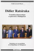 Couverture du livre « Didier Ratsiraka ; transition démocratique et pauvreté à Madagascar » de Cecile Lavrard-Meyer aux éditions Karthala