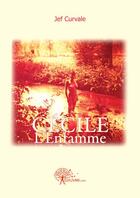 Couverture du livre « Cécile l'enfamme » de Jef Curvale aux éditions Edilivre