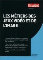 Couverture du livre « Les métiers des jeux vidéos et de l'image (7e édition) » de Jean-Michel Oullion aux éditions L'etudiant