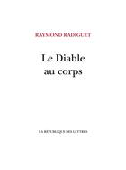 Couverture du livre « Le diable au corps » de Raymond Radiguet aux éditions La Republique Des Lettres